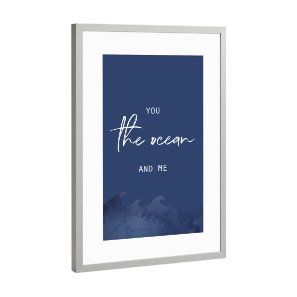 Poster mit Rahmen Silber "You, the ocean and me" artboxONE - Typografie