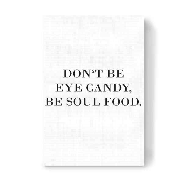 Leinwandbild "Be soul food" artboxONE - Typografie,Schwarzweiß - Eye candy,Soul food,Typografie