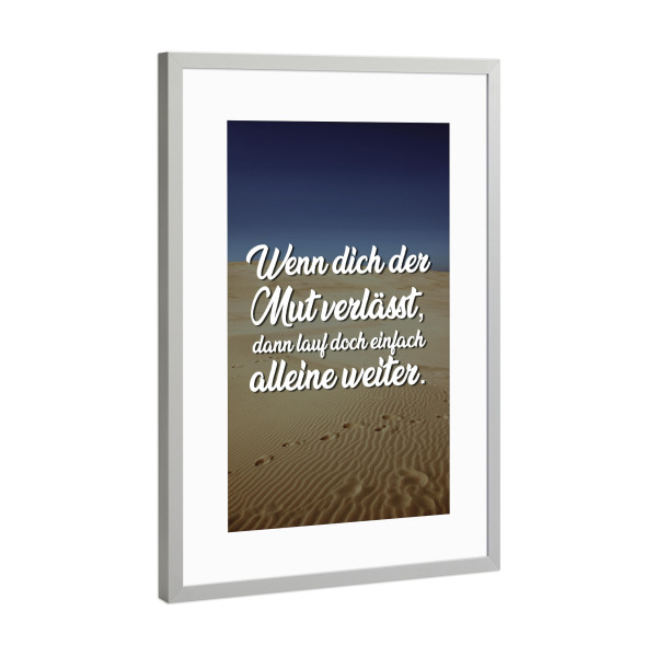 Poster mit Rahmen Silber "Mut alleine" artboxONE - Typografie - Mut,Verlassen,Alleine,Single,Angst