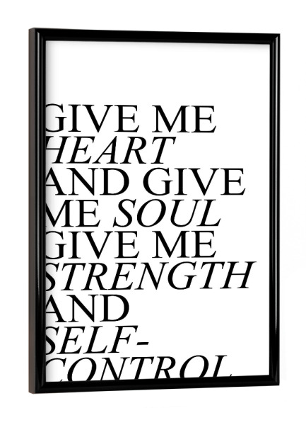Poster mit schwarzem Rahmen "Give me heart, give me soul" artboxONE - Typografie,Schwarzweiß