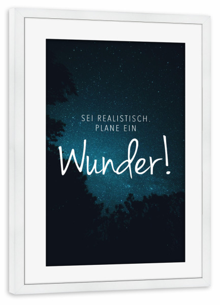Poster mit Rahmen weiß "Plane ein Wunder" artboxONE - Typografie - Lebensmut,Lebensfreude