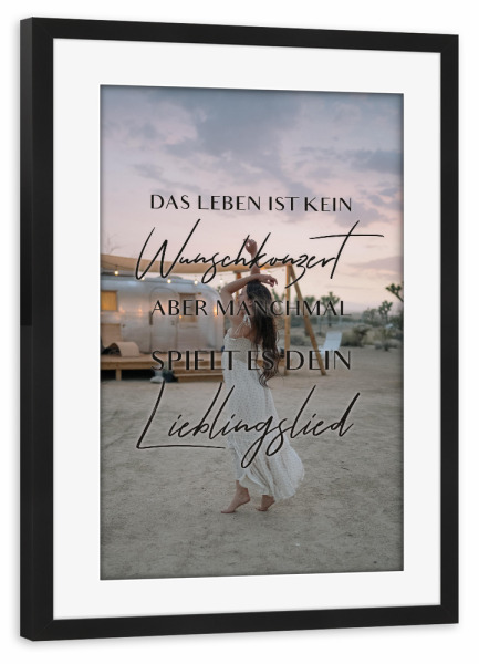 Poster mit Rahmen schwarz "Das Leben ist kein Wunschkonzert" artboxONE - Typografie,Menschen