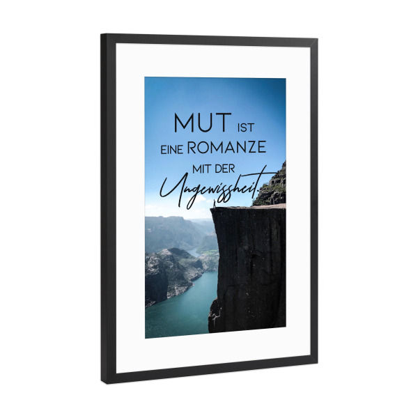 Poster mit Rahmen Schwarz (Metallic) "Mut und Ungewissheit" artboxONE - Typografie - Typografie,Quote,Motivation,Inspiration,Mut,Berg,Norwegen