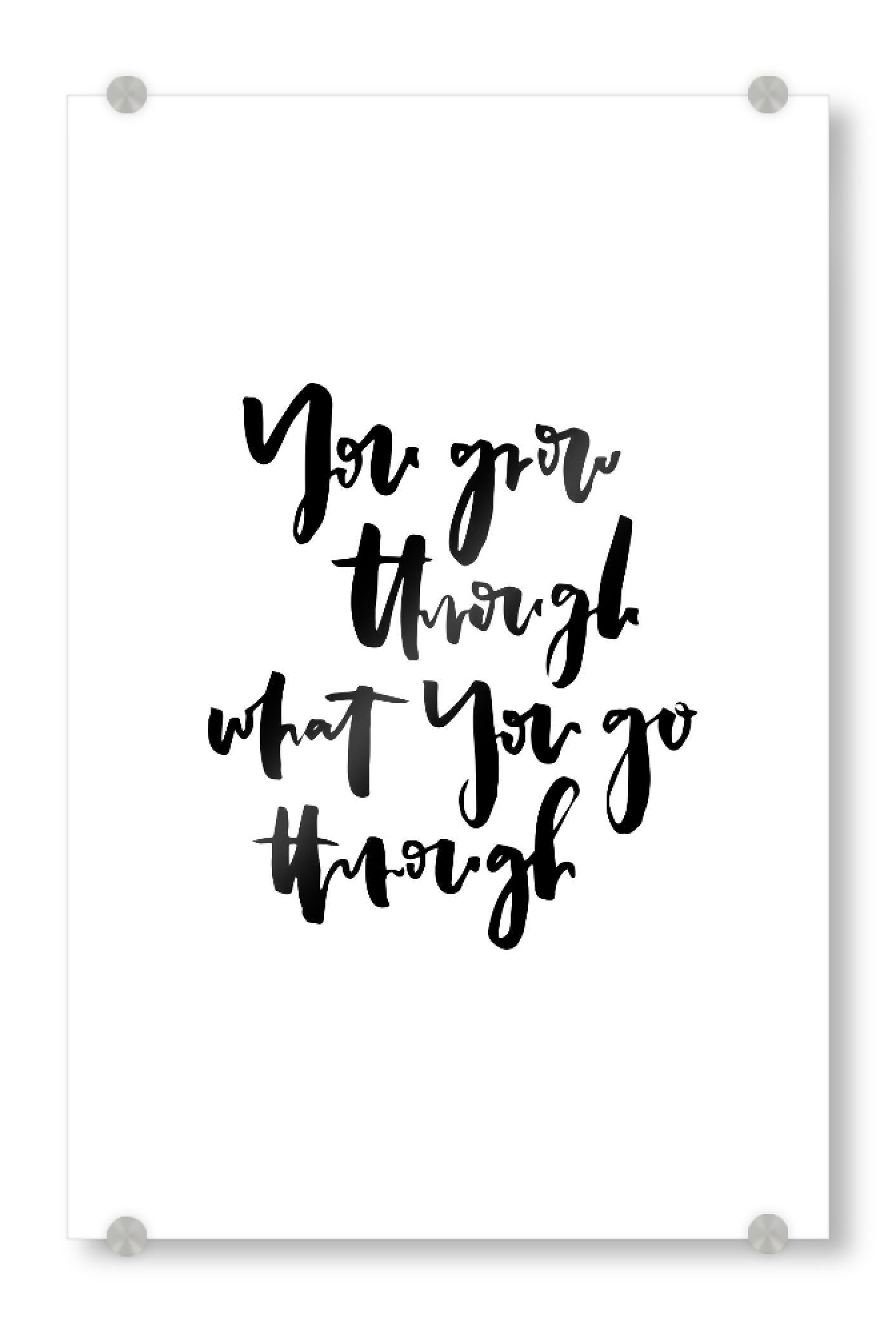 Acrylglasbild "You Grow Through What You Go" artboxONE - Typografie,Schwarzweiß - Growth,Motivation,Quote,Inspirierende sprüche