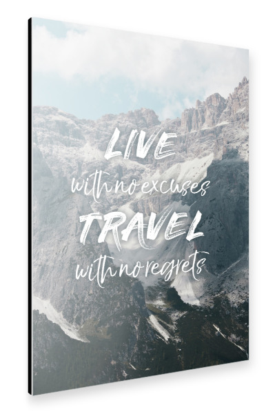 Alu-Dibond "Live with no excuses" 30x20 cm artboxONE