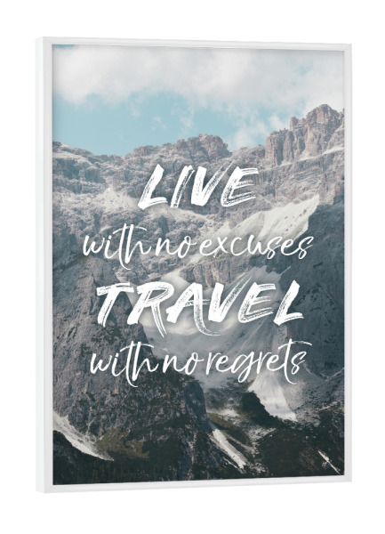 Poster mit weißem Rahmen "Live with no excuses" artboxONE - Natur,Menschen,Sport / Motivation - Mountain,Travel,Explore,Quote,Wanderlust