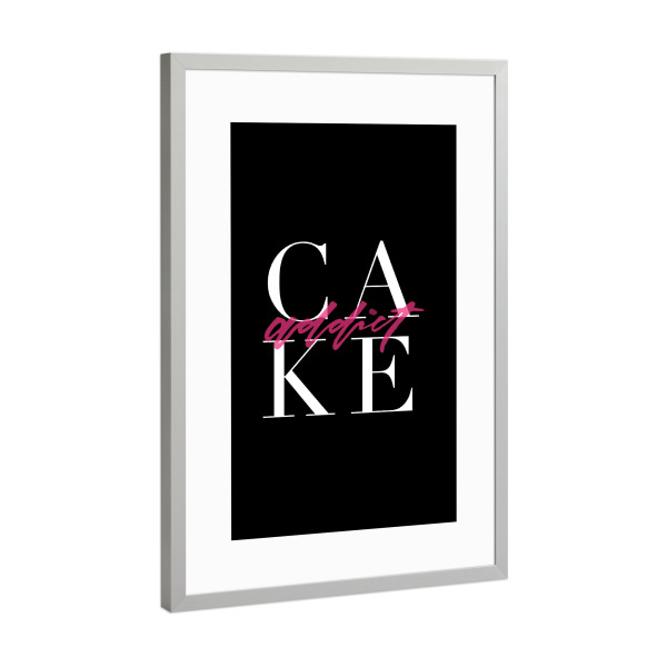 Poster mit Rahmen Silber "Cake Addict quote" artboxONE - Essen & Trinken,Lustig - Food,Funny,Kitchen,Cake