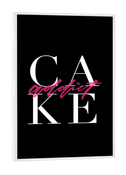 Poster mit weißem Rahmen "Cake Addict quote" artboxONE - Essen & Trinken,Lustig - Food,Funny,Kitchen,Cake