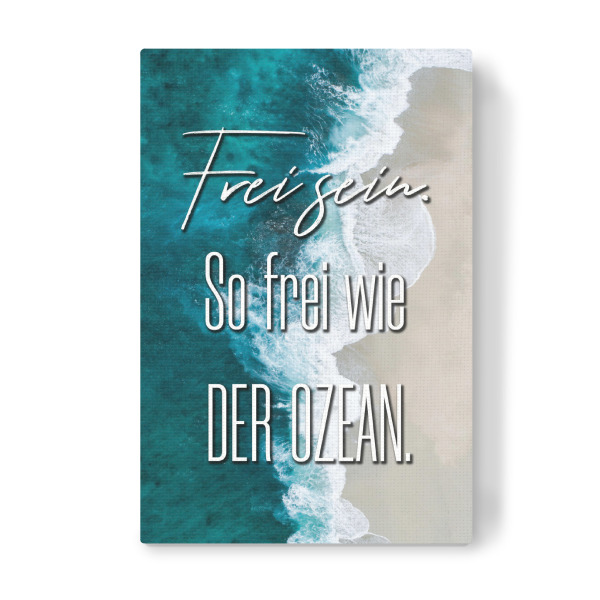 Leinwandbild "Frei wie der Ozean" artboxONE - Typografie,Menschen - Typo,Typografie,Spruch,Zitat,Quote,Mut,Motivation,Meer,Welle