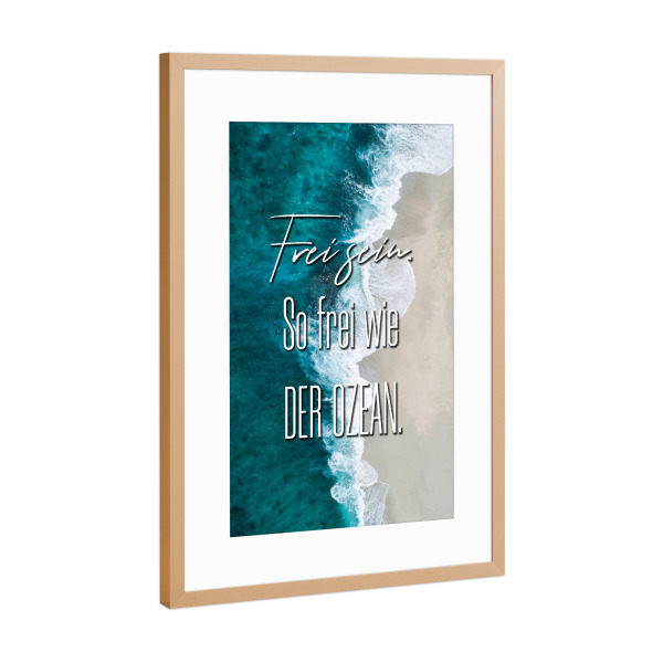 Poster mit Rahmen Kupfer "Frei wie der Ozean" artboxONE - Typografie,Menschen - Typo,Typografie,Spruch,Zitat,Quote,Mut,Motivation,Meer,Welle