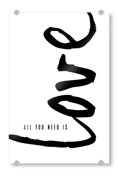 Acrylglasbild "You NEED Love" artboxONE - Typografie,Menschen,Schwarzweiß,Liebe - Love quote,Couple quote,Love poster,Moderncalligraphy