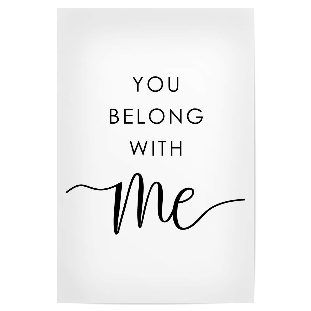 You Belong With Me Als Poster Bei Artboxone Kaufen