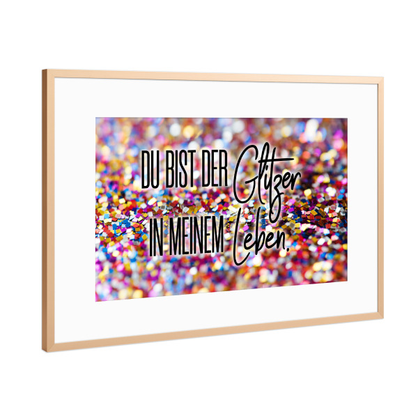 Poster mit Rahmen Kupfer "Du bist der Glitzer" artboxONE - Typografie,Menschen
