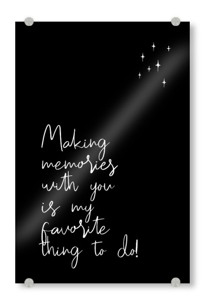 Acrylglasbild "Making memories with you - white" artboxONE - Typografie,Schwarzweiß,Liebe