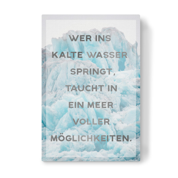 Leinwandbild "Meer Voller Möglichkeiten Quote" artboxONE - Typografie - Sea,Ice,Blue,Photography,Ice-berg,Quote,Typography