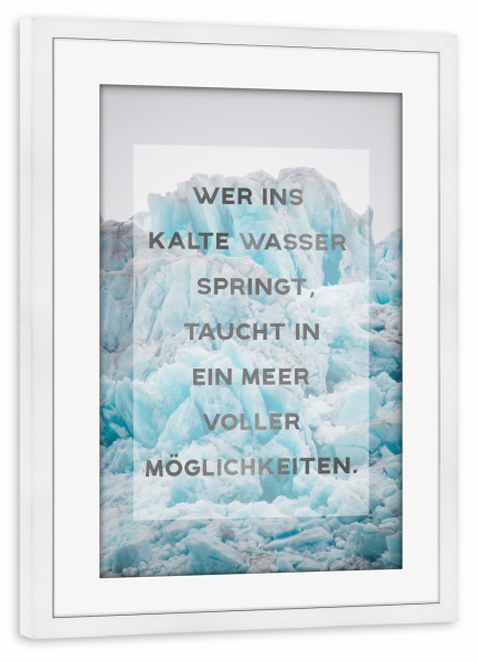 Poster mit Rahmen weiß "Meer Voller Möglichkeiten Quote" artboxONE - Typografie - Sea,Ice,Blue,Photography,Ice-berg,Quote,Typography