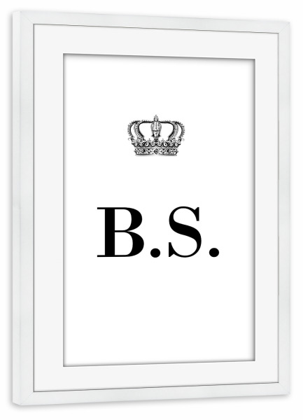 Poster mit Rahmen weiß "King BS" artboxONE - Schwarzweiß,Buchstaben