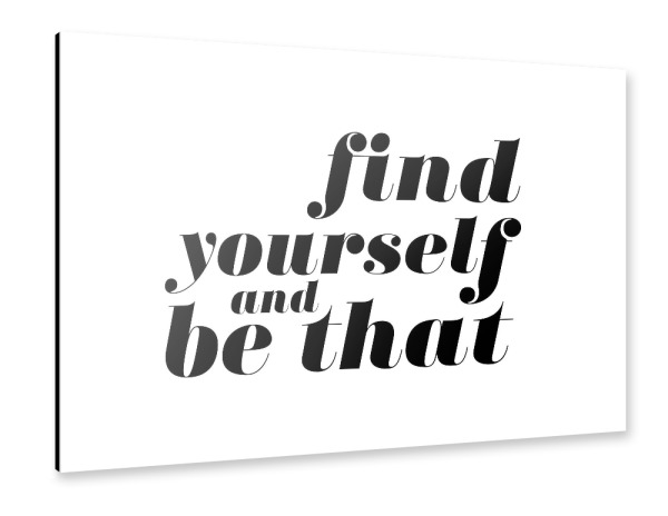 Alu-Dibond "Find Yourself And Be That Quote" 30x20 cm artboxONE