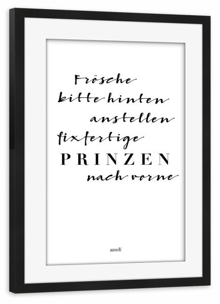 Poster mit Rahmen schwarz "Frösche und Prinzen" artboxONE - Typografie,Schwarzweiß,Liebe,Lustig - Prinzen,Liebe,Frosch,Prinz,Single