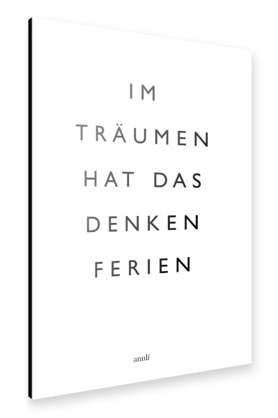 Alu-Dibond "Im Träumen hat das Denken Ferien" 30x20 cm artboxONE