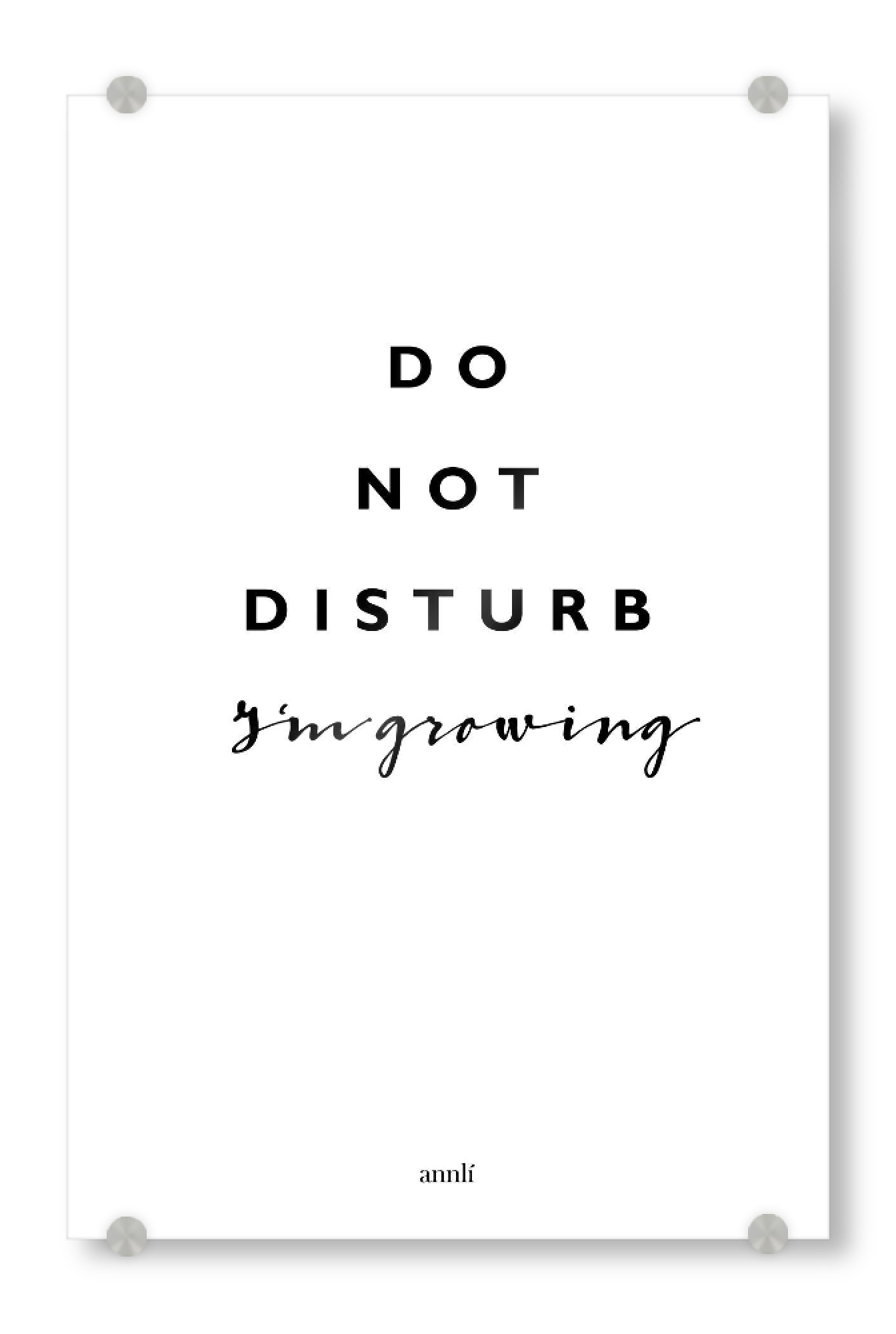 Acrylglasbild "Do not disturb i'm growing" artboxONE - Typografie,Schwarzweiß,Lustig - Not,Growing,Disturb