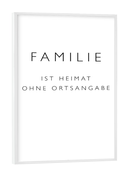 Poster mit weißem Rahmen "Familie ist Heimat ohne Ortsangabe" artboxONE - Typografie,Schwarzweiß - Familie,Heimat,Ortsangabe