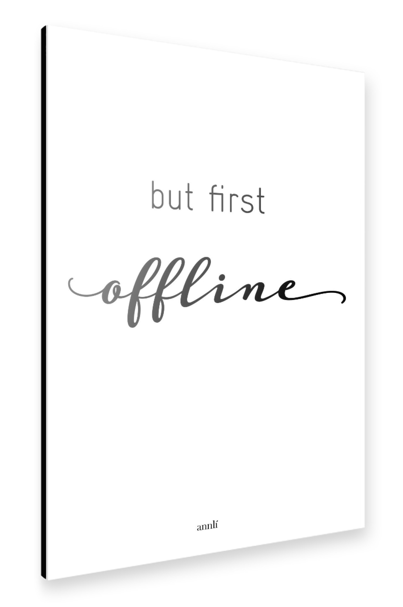Alu-Dibond "But first offline" 75x50 cm artboxONE
