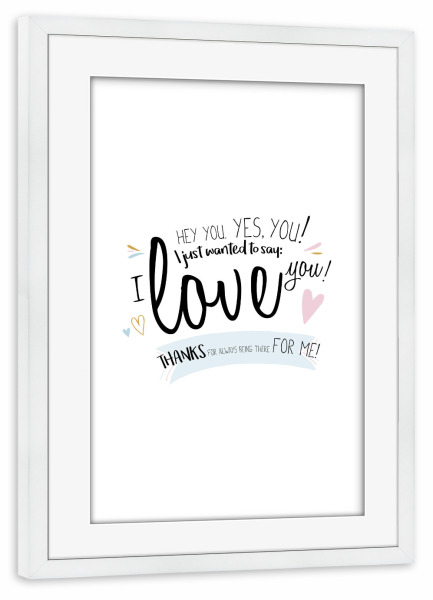 Poster mit Rahmen weiß "Hey You, Yes You" artboxONE - Typografie,Schwarzweiß - Motivational quote,Love quote,Love,Inspirational quote