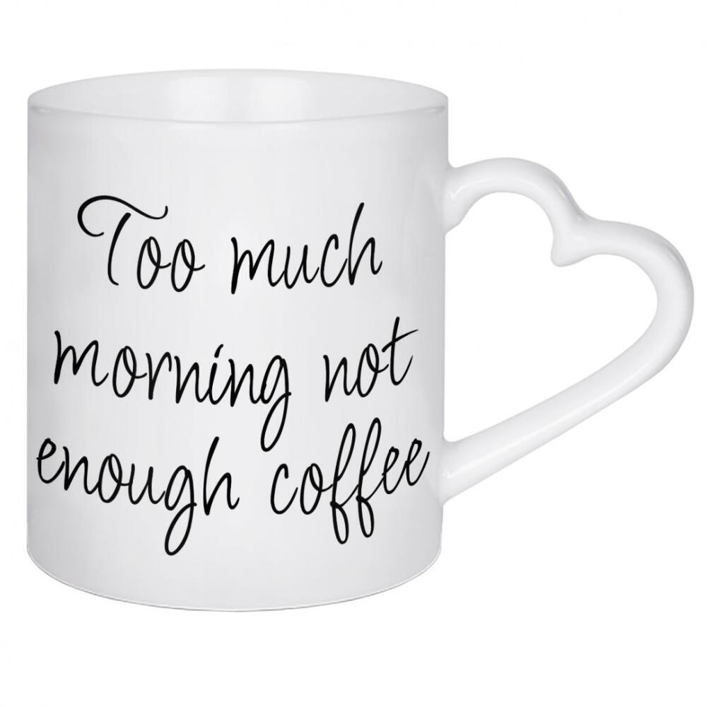 Herztasse "Zu viel Morgen" artboxONE - Typografie,Essen & Trinken,Menschen,Für Mama,Lustig