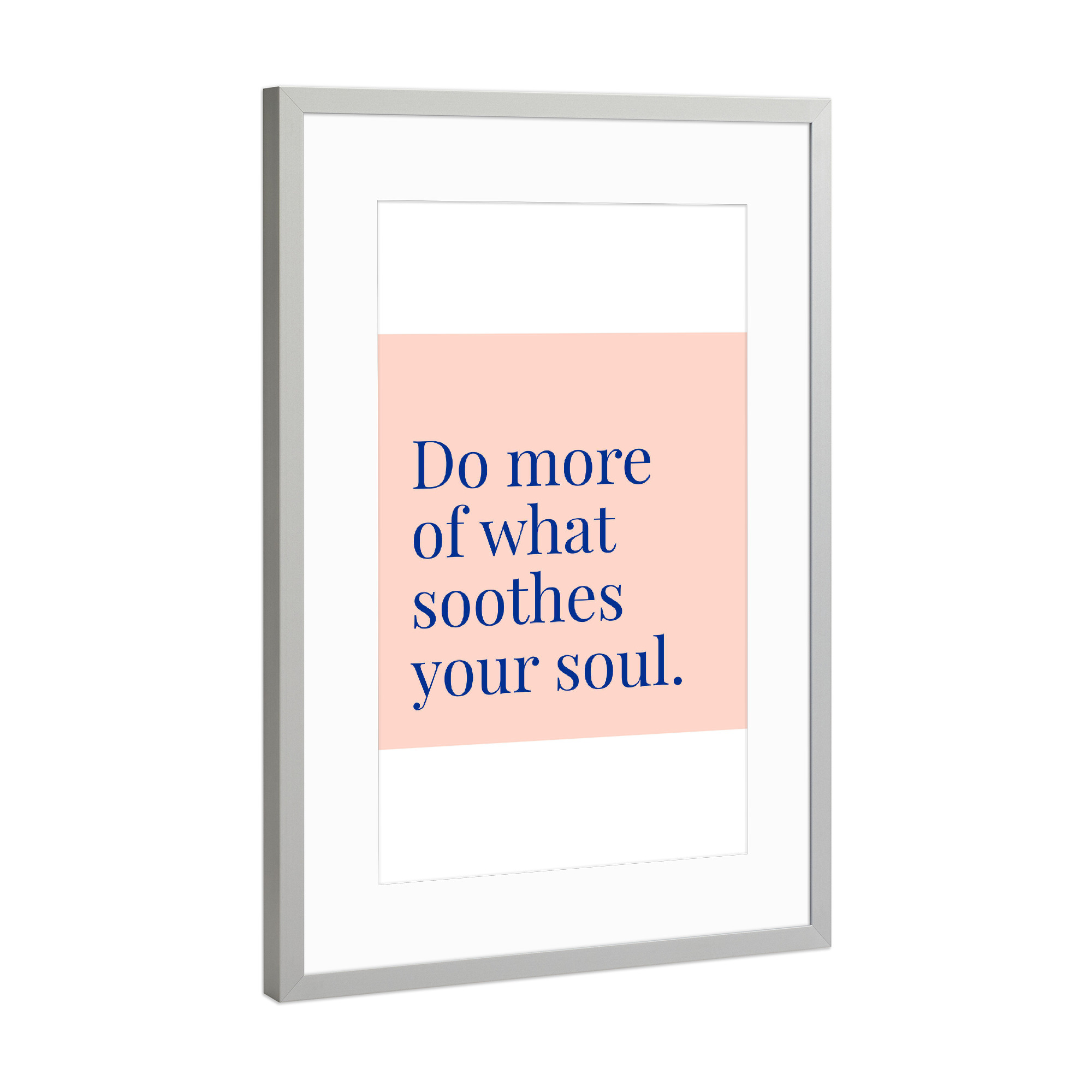 Poster mit Rahmen Silber "Do More of What Soothes Your Soul" artboxONE - Typografie - Soul,Motivational,Life,Lifestyle
