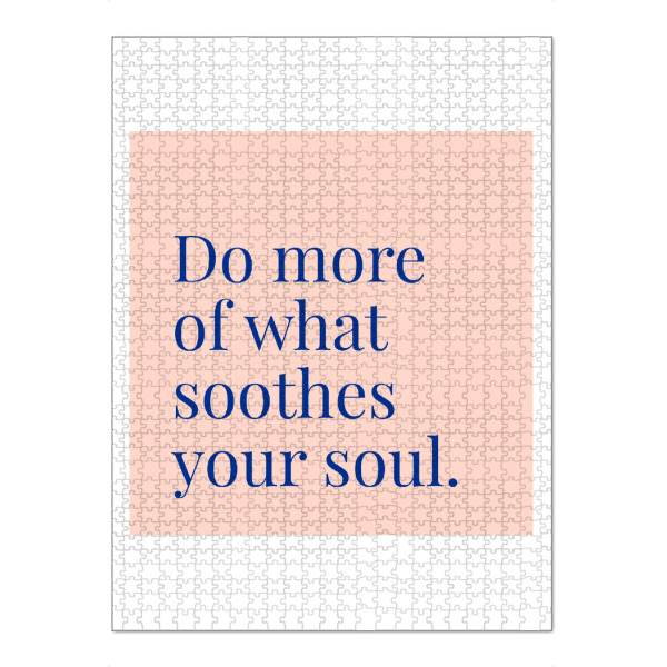 Puzzle Ravensburger "Do More of What Soothes Your Soul" artboxONE - Typografie - Soul,Motivational,Life,Lifestyle - Bild soul