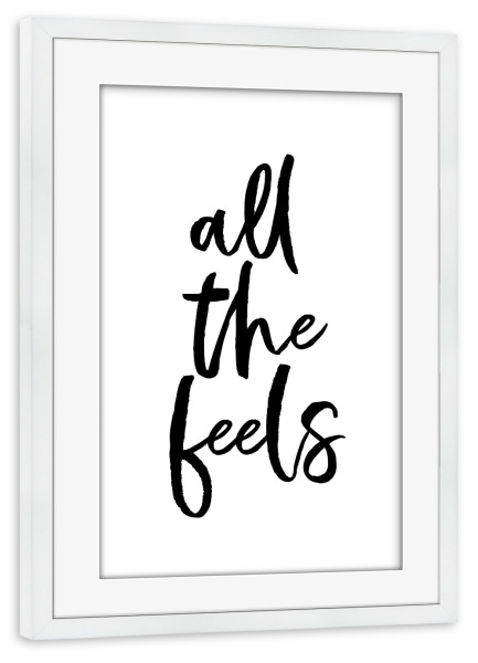 Poster mit Rahmen weiß "All the feels" artboxONE - Typografie,Schwarzweiß,Liebe - Feelings,Love