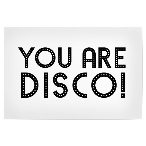 Poster 30x20 cm "You are disco" artboxONE - Typografie,Schwarzweiß - Disco,Fun