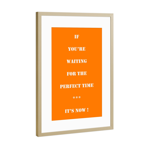 Poster mit Rahmen Gold "If you are waiting orange" artboxONE - Typografie - Spruch,Text,Sprichwort