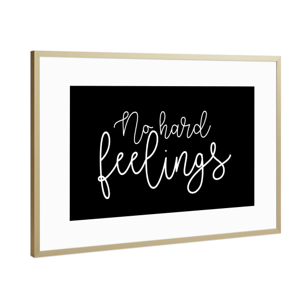 Poster mit Rahmen Gold "No hard feelings black" artboxONE - Typografie,Schwarzweiß,Liebe - Feelings
