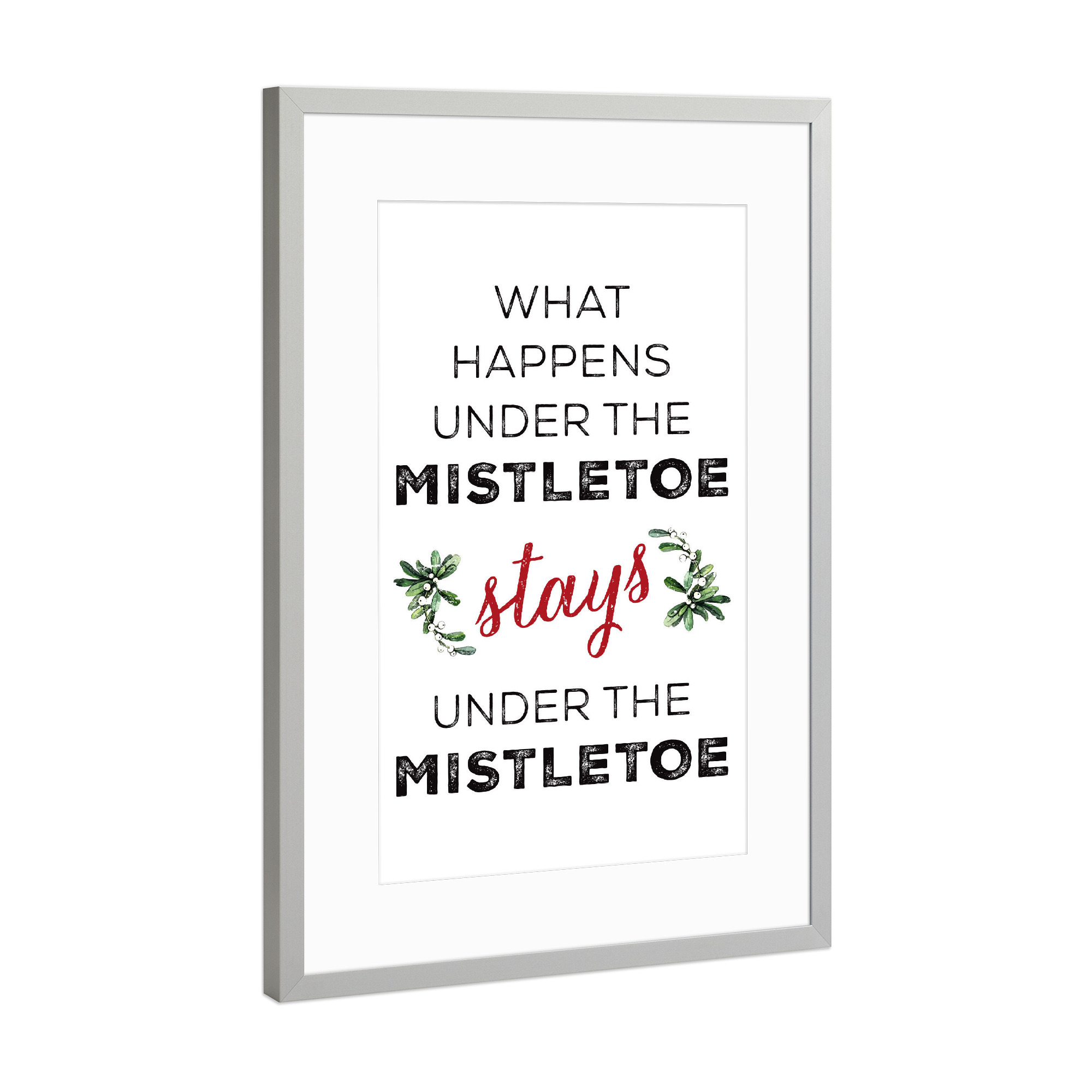 Poster mit Rahmen Silber "Stays Under The Mistletoe" artboxONE - Typografie,Schwarzweiß,Weihnachten