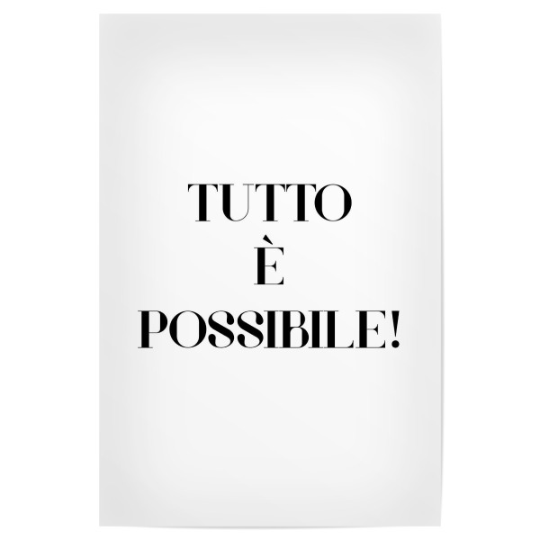 Poster 30x20 cm "Tutto e possibile" artboxONE - Typografie,Schwarzweiß
