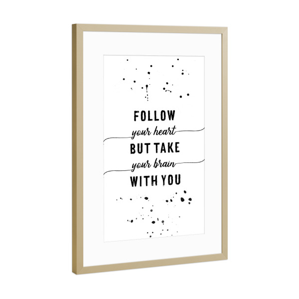 Poster mit Rahmen Gold "Lebensmotto FOLLOW YOUR HEART" artboxONE - Typografie,Schwarzweiß - Spruch,Sprüche,Lustig
