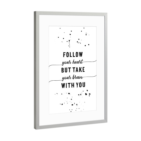 Poster mit Rahmen Silber "Lebensmotto FOLLOW YOUR HEART" artboxONE - Typografie,Schwarzweiß - Spruch,Sprüche,Lustig