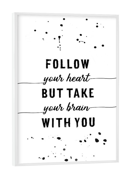 Poster mit weißem Rahmen "Lebensmotto FOLLOW YOUR HEART" artboxONE - Typografie,Schwarzweiß - Spruch,Sprüche,Lustig