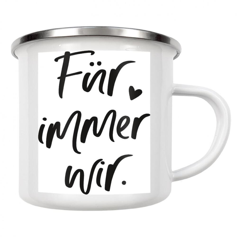 Emaille Tasse "Für immer wir" artboxONE - Typografie,Schwarzweiß,Liebe - Liebeserklärung,Liebe,Für immer wir.,Typo,Typografie,Minimalistisch