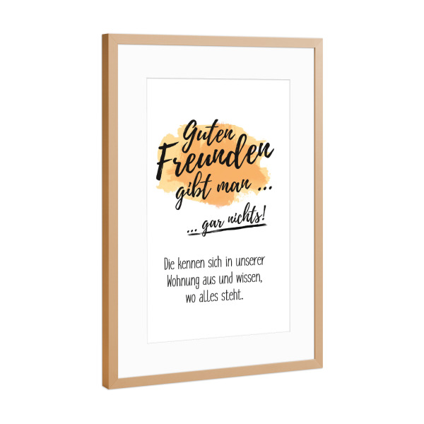 Poster mit Rahmen Kupfer "Guten Freunden gibt man gar nichts" artboxONE - Typografie,Schwarzweiß