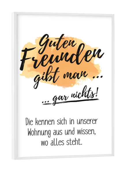 Poster mit weißem Rahmen "Guten Freunden gibt man gar nichts" artboxONE - Typografie,Schwarzweiß