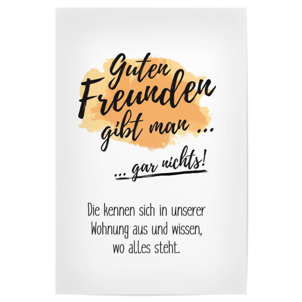 Poster "Guten Freunden gibt man gar nichts" artboxONE - Typografie,Schwarzweiß - Freude,Freunde,Friends,Friendship,Wohnung,Familiequote