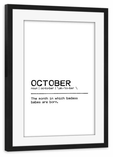 Poster mit Rahmen schwarz "October Quote Badass Babe" artboxONE - Typografie,Schwarzweiß,Lustig - Birthday quote,October,Gift,Quote,Birthday