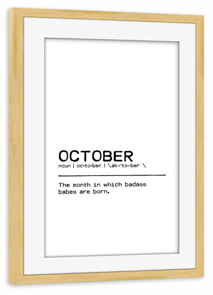 Poster mit Rahmen kiefer "October Quote Badass Babe" artboxONE - Typografie,Schwarzweiß,Lustig - Birthday quote,October,Gift,Quote,Birthday
