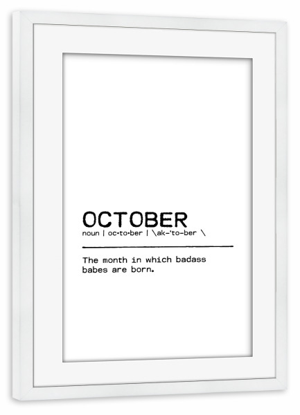 Poster mit Rahmen weiß "October Quote Badass Babe" artboxONE - Typografie,Schwarzweiß,Lustig - Birthday quote,October,Gift,Quote,Birthday