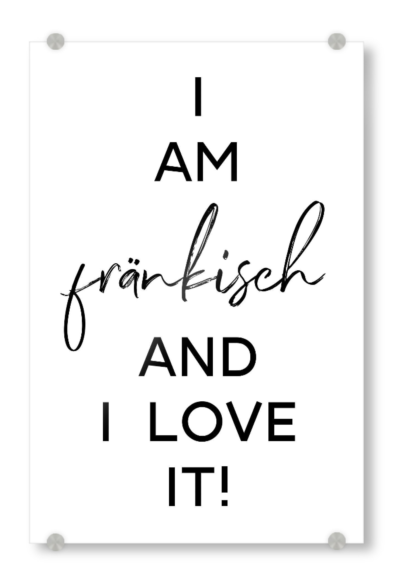 Acrylglasbild "I am fränkisch" artboxONE - Typografie,Schwarzweiß,Städte / Weitere