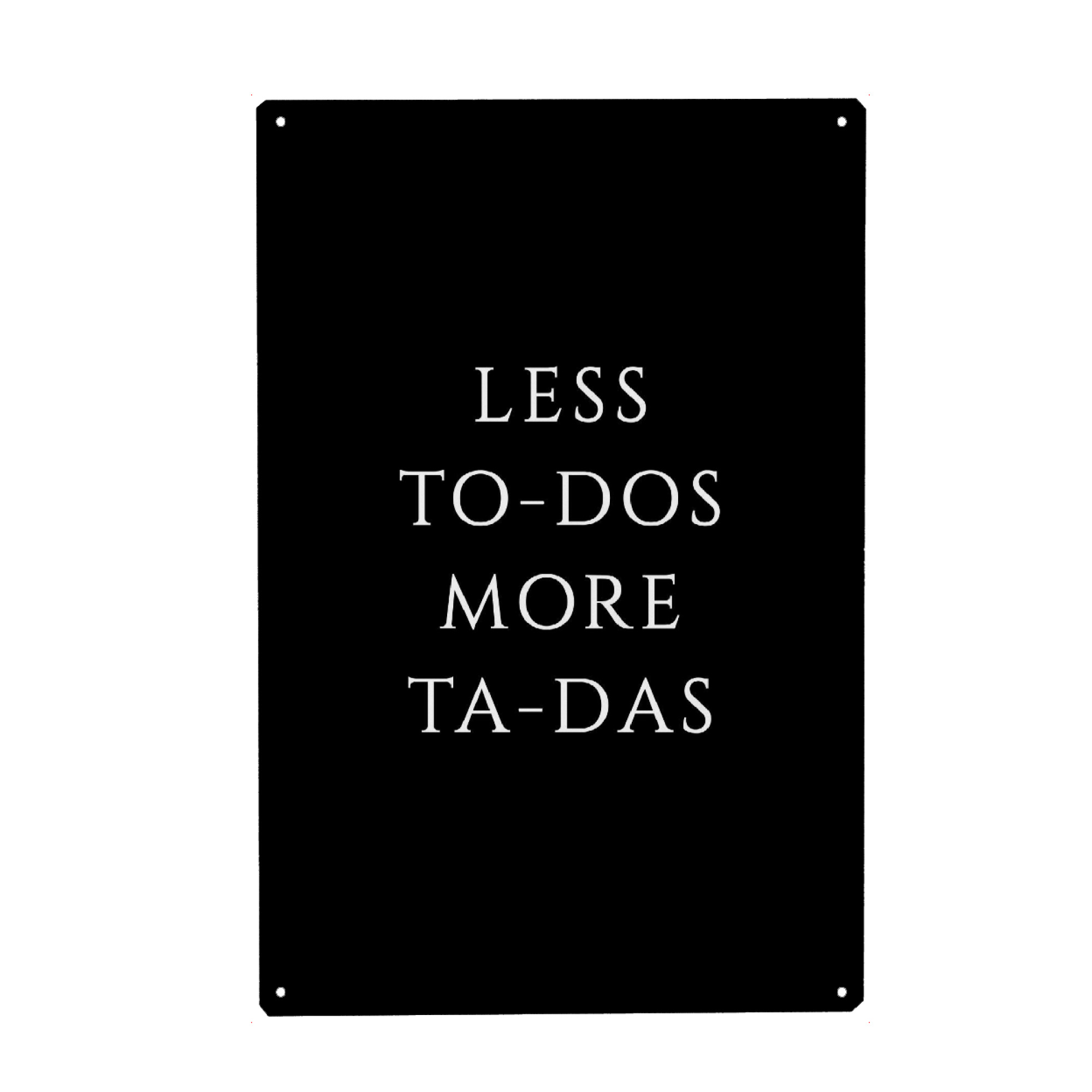 Metall Poster "Less To-DOS more TA-DAS" artboxONE - Typografie