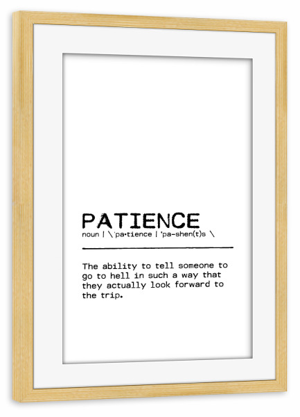 Poster mit Rahmen kiefer "Patience Quote" artboxONE - Typografie,Schwarzweiß,Lustig